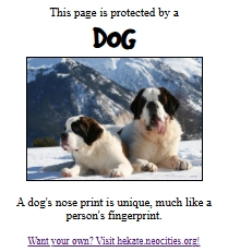 This page is protected by a DOG. Picture of a St. Bernard and its pup in a snowy mountain range. A dog's nose print is unique, much like a person's fingerprint. Want your own? Visit hekate.neocities.org!